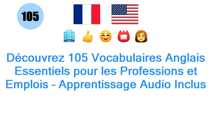 Découvrez 105 Vocabulaires Anglais Essentiels pour les Professions et Emplois – Apprentissage Audio Inclus